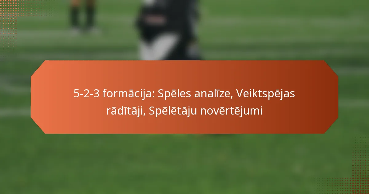 featured-image-5-2-3-formacija-speles-analize-veiktspejas-raditaji-speletaju-novertejumi