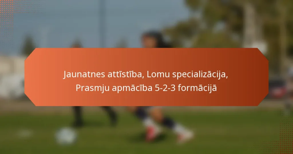 featured-image-jaunatnes-attistiba-lomu-specializacija-prasmju-apmaciba-5-2-3-formacija