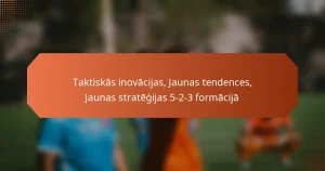 featured-image-taktiskas-inovacijas-jaunas-tendences-jaunas-strategijas-5-2-3-formacija